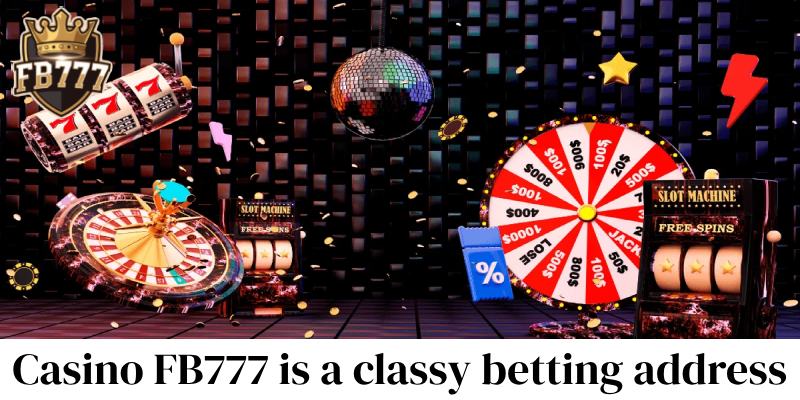 Casino FB777 is a classy betting address