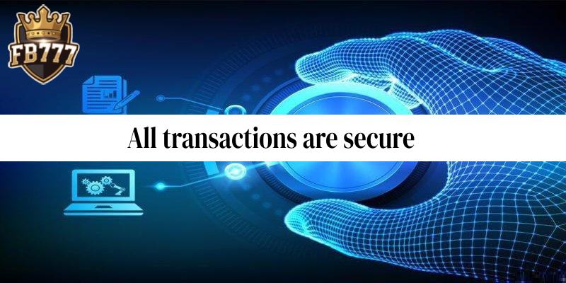 All transactions are secure