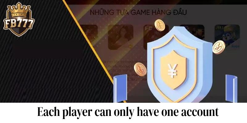 Each player can only have one account.