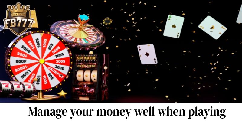 Manage your money well when playing