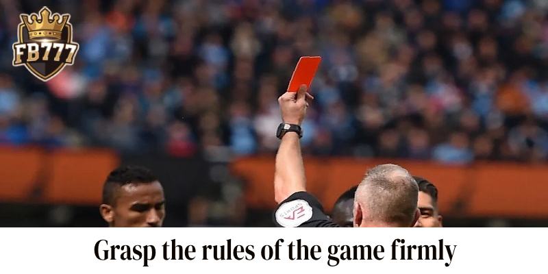 Grasp the rules of the game firmly