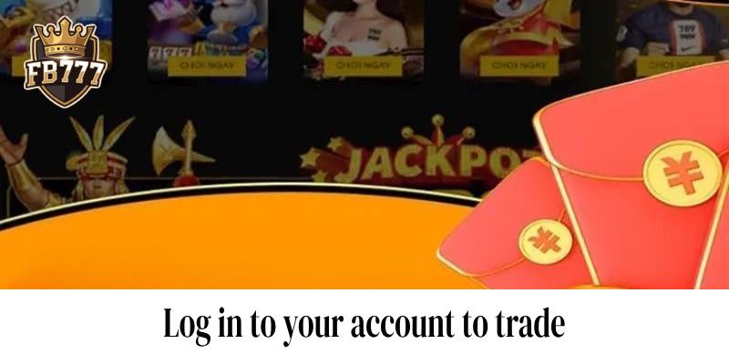 Log in to your account to trade