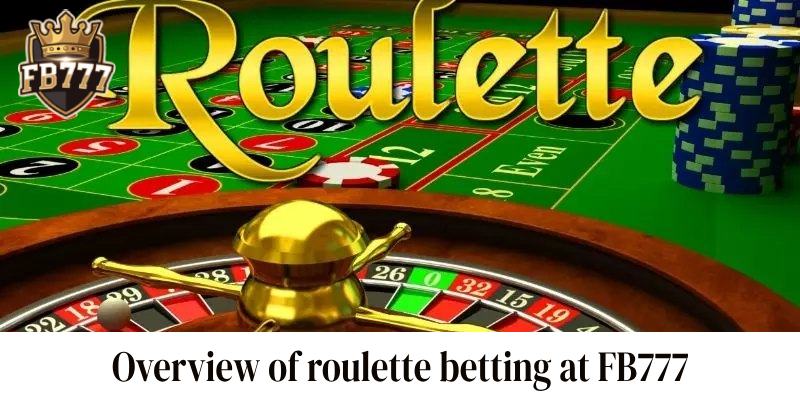 Overview of roulette betting at FB777