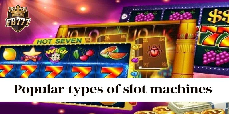 Popular types of slot machines