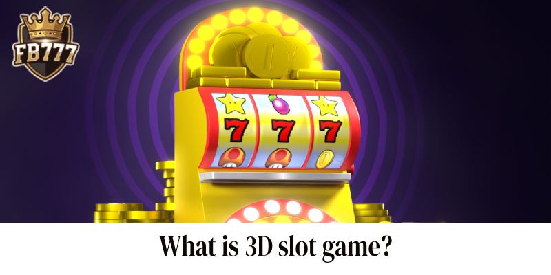 What is 3D slot game?