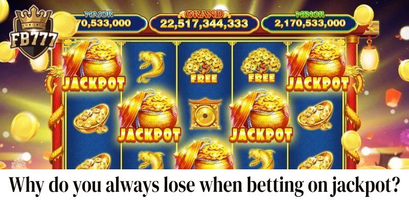 Why do you always lose when betting on jackpot?