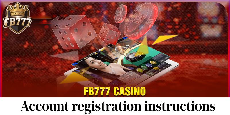 Instructions for registering an FB777 account