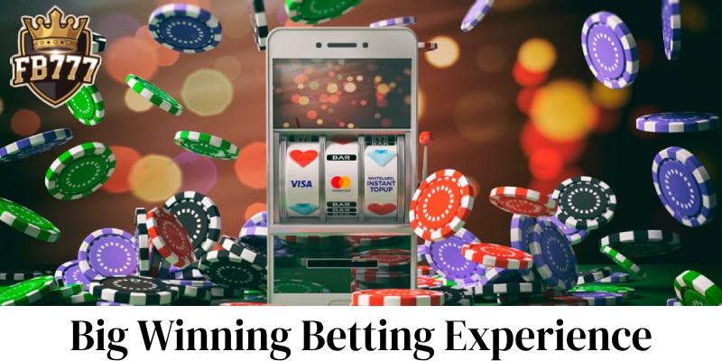 Experience betting to win big at Fb777