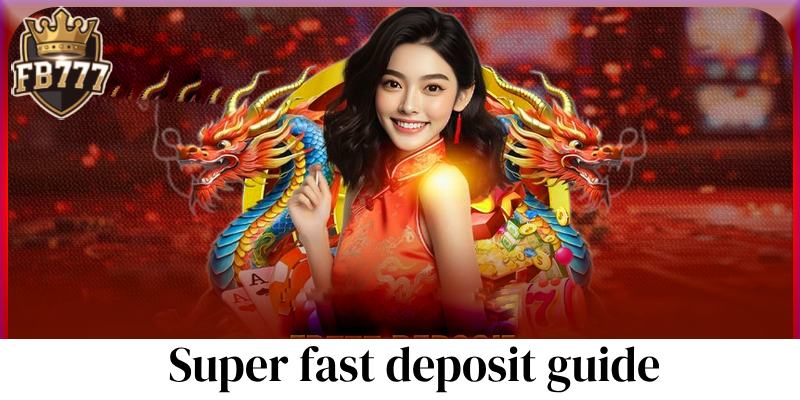 Super fast deposit instructions at FB777