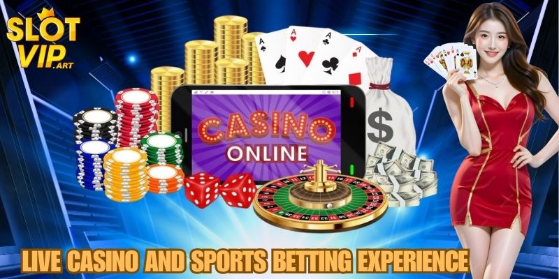 Live Casino and Sports Betting Experience